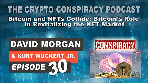 Crypto Conspiracy Podcast – Bitcoin and NFTs Collide: Bitcoin's Role in Revitalizing the NFT Market