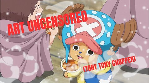 Art Uncensored (Tony Tony Chopper)