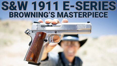 S&W 1911 E-Series: Browning's Masterpiece