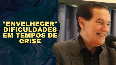 Divaldo Franco - "Envelhecer" Dificuldades em tempos de crise