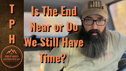 Is the End Near or Do We Still Have Time?