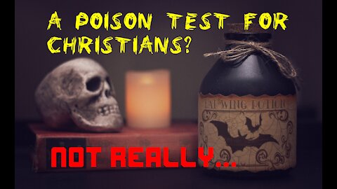 Does Mark 16 really provide a poison test for Christians?