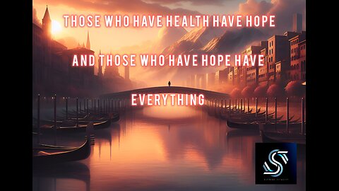 Health & Hope - those who have health have hope