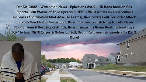 Oct 30, 2022-Watchman News-Ephesians 2:8-9-Kiev Attack in Sevastopol, Finland Oks NATO Nukes & More!