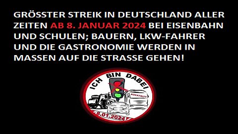 BIGGEST STRIKE IN GERMANY OF ALL TIME FROM JANUARY 8, 2024 BY RAILWAYS AND SCHOOLS; FARMERS, TRUCK DRIVERS AND THE GASTRONOMY WILL TAKE TO THE STREET IN MASS!