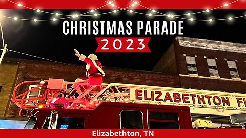 2023 Christmas Parade - Elizabethton, TN