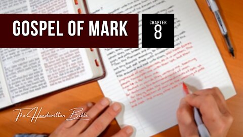Gospel of Mark, Chapter 8 | The Handwritten Bible (English, KJV)