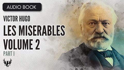 📖 LES MISERABLES ❯ Victor Hugo ❯ Volume 2 ❯ AUDIOBOOK Part 1 of 7📚