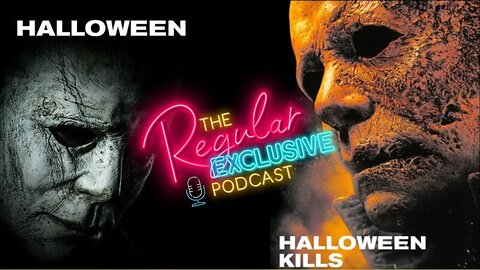 HALLOWEEN 2018 & Halloween Kills 2020 Review - Regular Exclusive Podcast (Full Episode)