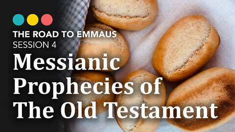 ROAD TO EMMAUS: Messianic Prophecies of the Old Testament | Session 4
