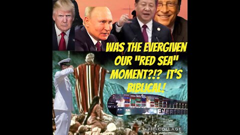 Was the Evergiven our Red Sea moment?