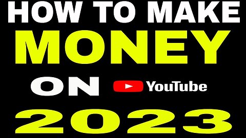 How To Make Money On Youtube In 2023