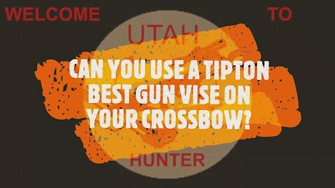 CAN YOU USE A TIPTON BEST GUN VISE WITH YOUR CROSSBOW