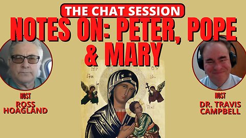 NOTES ON: PETER, POPE & MARY | THE CHAT SESSION