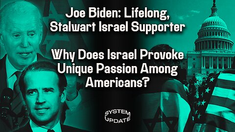 Exposing the Central Role of Joe Biden—Lifelong, Extremist Israel Defender—in the Ongoing Conflict. PLUS: Why Are Americans So Uniquely Provoked by Israel-Palestine? | SYSTEM UPDATE #180
