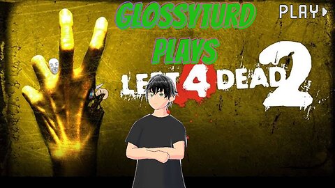 (GlossyTurd Plays)Left4Dead 2 ft. Sepnova