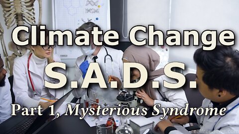 Mysterious Syndrome, Climate Change SADS Part 1