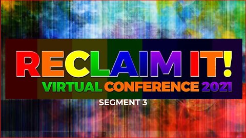 Reclaim It Virtual Conference 2021 Part 3
