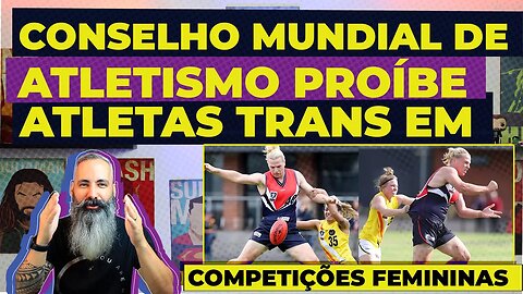 Conselho MUNDIAL de atletismo PROÍBE ATLETAS TRANS em disputa FEMININA #noticias #news