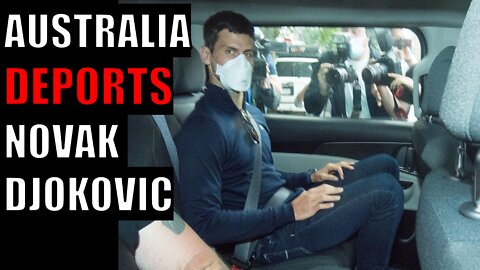 Australia DEPORTED Novak Djokovic For Being UNVAXXED