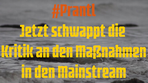 #Prantl Jetzt schwappt die Kritik an den Maßnahmen in den Mainstream