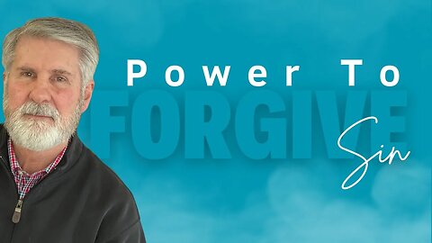 The Power To Forgive Sins