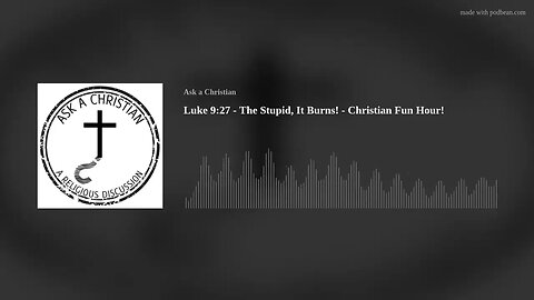 Luke 9:27 - The Stupid, It Burns! - Christian Fun Hour!
