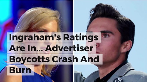 Ingraham's Ratings Are In... Advertiser Boycotts Crash And Burn
