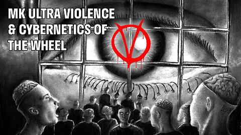 MK ULTRA [V]iolence RIOTS & The Mind Control of THE WHEEL | Cybernetics and the PENTAgon Neural Net