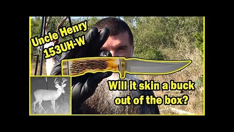 Product Review - Will it skin a buck out of the box? Uncle Henry 153UH-W Knife