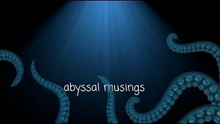 Abyssal Musings #76