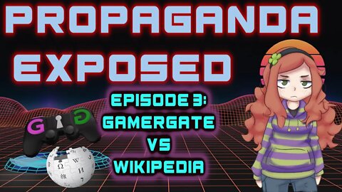 Exposing Propaganda EP3: Debunking Wikipedias article on Gamergate