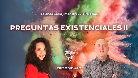 PREGUNTAS EXISTENCIALES II con Yolanda Soria y Luis Palacios