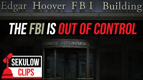 Jordan Sekulow: The FBI is Out of Control