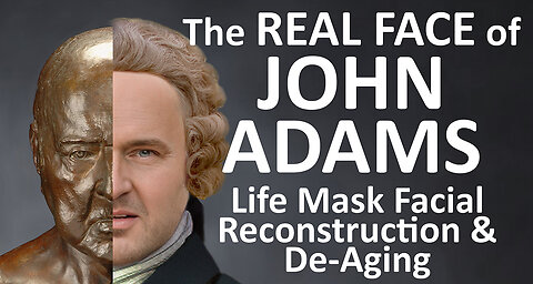 The Real Face of John Adams - Life Mask Facial Reconstruction and De-Aging