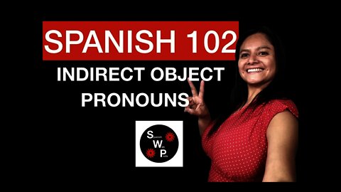 Spanish 102 - Learn How to Use Indirect Object Pronouns in Spanish - Spanish With Profe