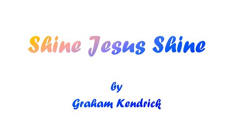 Shine Jesus Shine (With Lyrics) By Graham Kendrick