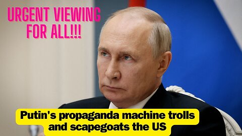 Putin's propaganda machine trolls and scapegoats the US