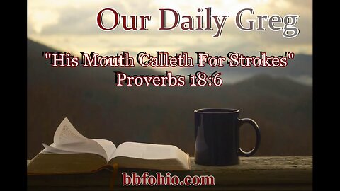 502 His Mouth Calleth For Strokes (Proverbs 18:6) Our Daily Greg