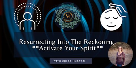Resurrecting Into The Reckoning. **Activate Your Spirit** - #WorldPeaceProject