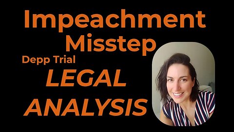 Depp Legal Analysis: Impeachment Misstep