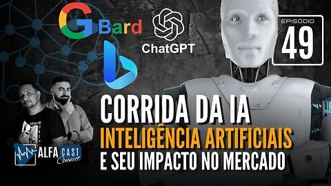 ALFACAST #49 - CORRIDA DA INTELIGÊNCIA ARTIFICIAL E SEUS IMPACTOS NO MERCADO