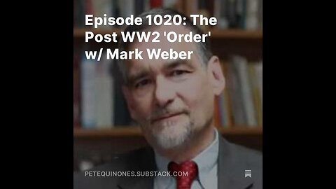 Episode 1020: The Post WW2 'Order' w/ Mark Weber