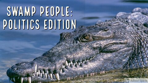 Swamp People: Politics Edition (ft. Rick Weible)