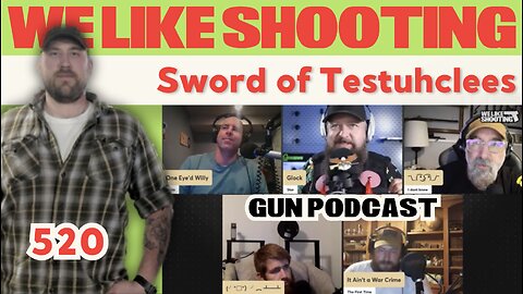 Sword of Testuhclees - We Like Shooting 520 (Gun Podcast)