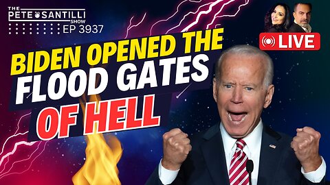BIDEN OPENED THE FLOOD GATES OF HELL [THE PETE SANTILLI SHOW EP#3937 - 02.12.24 9AM]