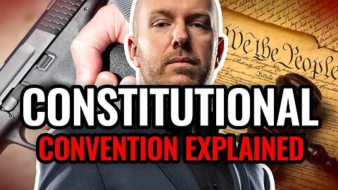 Constitutional Convention Explained; Article V How does it work and what would Need to Happen
