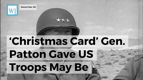 ‘Christmas Card’ Gen. Patton Gave Us Troops May Be Manliest Ever Created