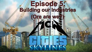 Cities Skylines Episode 5: Building our Industries (Ore are we?)