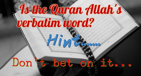 Is the Quran Allah's verbatim Word?
